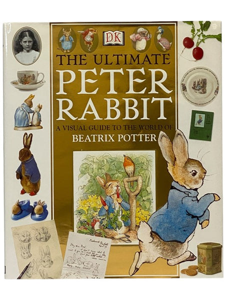 The Ultimate Peter Rabbit: A Visual Guide to the World of Beatrix Potter