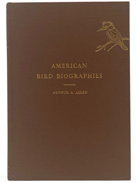 American Bird Biographies: Containing the Complete Life-Histories of Familiar Birds Written in Autobiographical Form