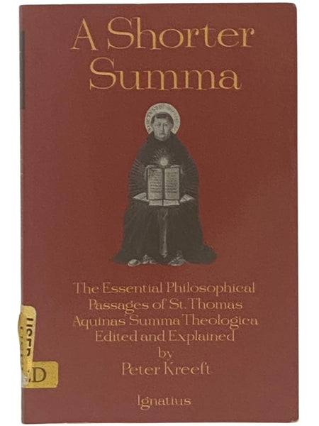 A Shorter Summa: The Essential Philosophical Passages of St. Thomas Aquinas' Summa Theologica, Edited and Explained for Beginners