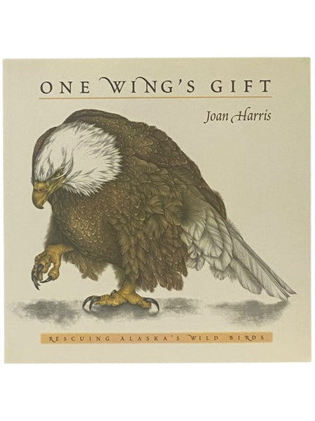 One Wing's Gift: Rescuing Alaska's Wild Birds