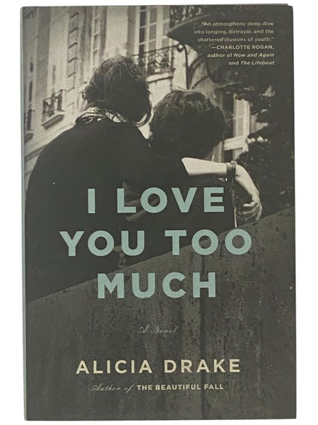 I Love You Too Much: A Novel