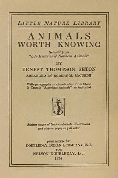 Animals Worth Knowing: Selected from 'Life Histories of Northern Animals,' with Paragraphs on Classification from Stone & Cram's 'American Animals' as Indicated (Little Nature Library) [The Book of Animals]