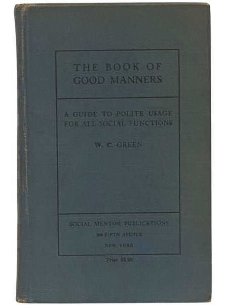 The Book of Good Manners: A Guide to Polite Usage for All Social Functions