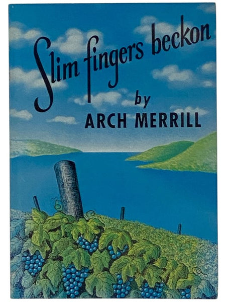 Slim Fingers Beckon [An Enlarged and Revised Edition of The Lakes Country, and Including Skaneateles, Owasco & Cayuga Lakes, Not Covered in Previous Book -- Some of the Material Appeared in the Rochester NY Democrat and Chronicle in Serial Form]