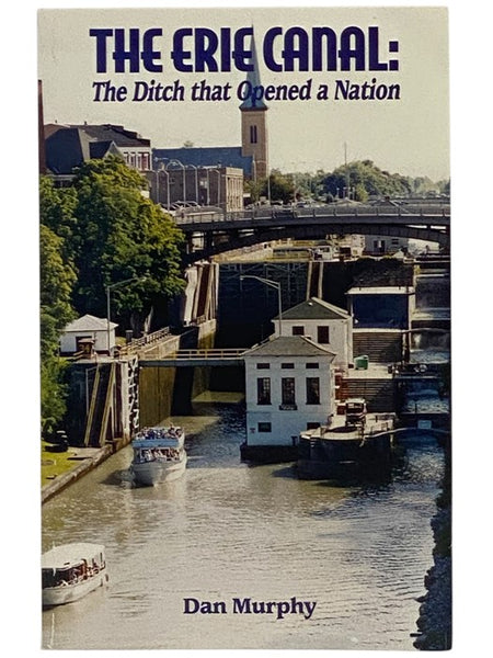The Erie Canal: The Ditch That Opened a Nation