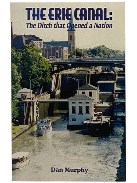 The Erie Canal: The Ditch That Opened a Nation