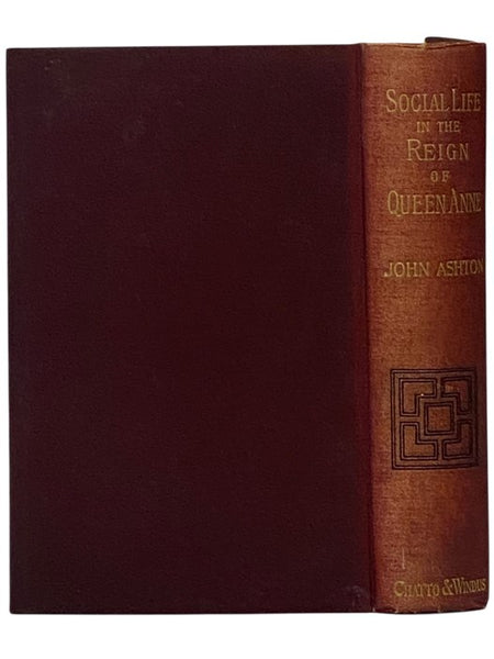 Social Life in the Reign of Queen Anne, Taken from Original Sources