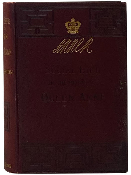 Social Life in the Reign of Queen Anne, Taken from Original Sources