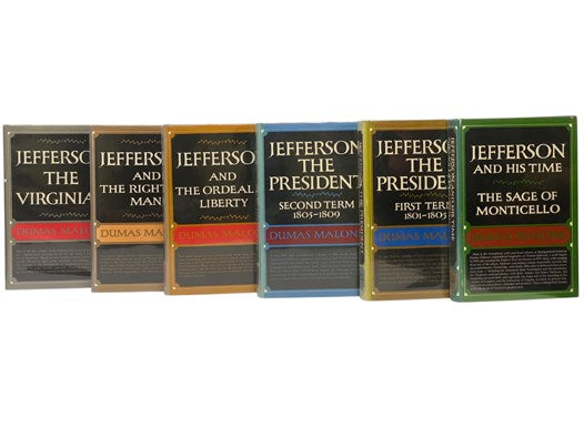 Jefferson and His Time, in Six Volumes: Jefferson the Virginian; Jefferson and the Rights of Man; Jefferson and the Ordeal of Liberty; Jefferson the President: First Term, 1801-1805 & Second Term, 1805-1809; Jefferson and His Time: The Sage of Monticello