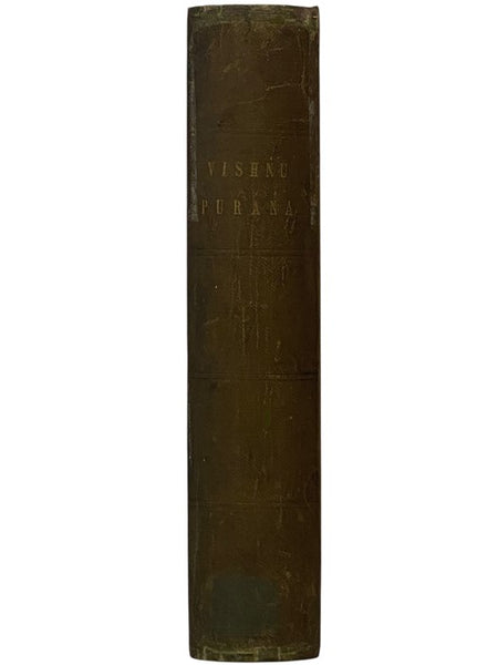 The Vishnu Purana, a System of Hindu Mythology and Tradition, Translated from the Original Sanscrit, and Illustrated by Notes Derived Chiefly from Other Puranas