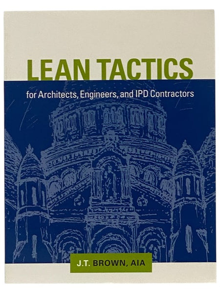 Lean Tactics for Architects, Engineers, and IPD Contractors