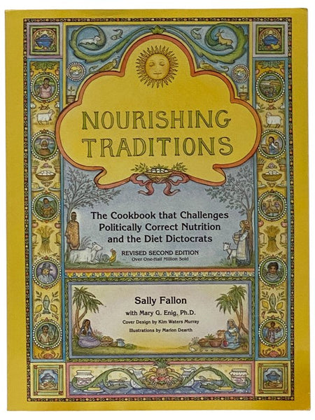 Nourishing Traditions: The Cookbook That Challenges Politically Correct Nutrition and the Diet Dictocrats (Revised Second Edition)