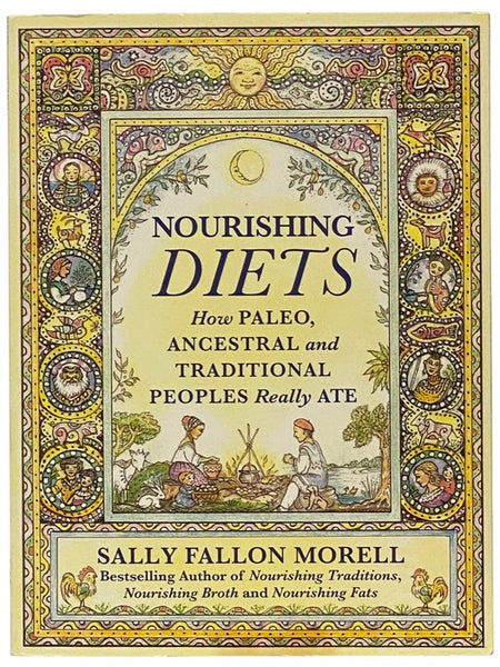 Nourishing Diets: How Paleo, Ancestral and Traditional Peoples Really Ate