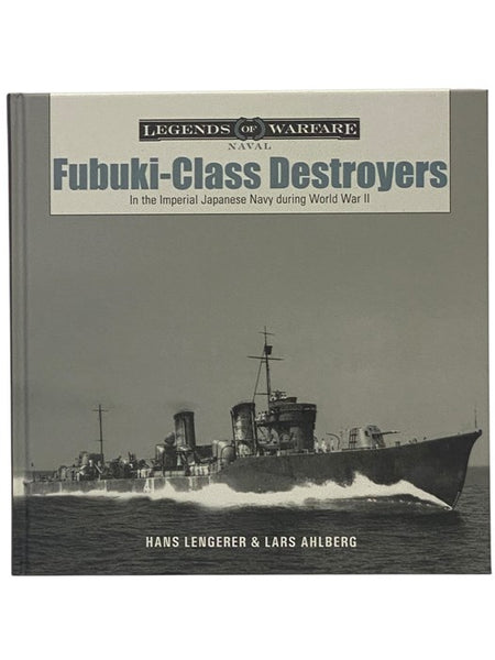 Fubuki-Class Destroyers in the Imperial Japanese Navy during World War II (Legends of Warfare: Naval)