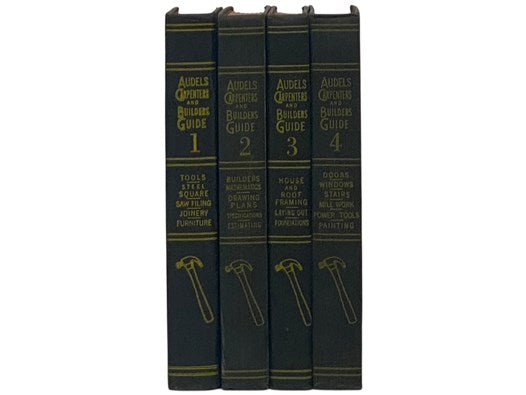 Audels Carpenters and Builders Guide, in Four Volumes: A Practical Illustrated Trade Assistant on Modern Construction for Carpenters - Joiners - Builders - Mechanics and All Wood Workers, Explaining in Practical, Concise Language and by Well Done Illustr…