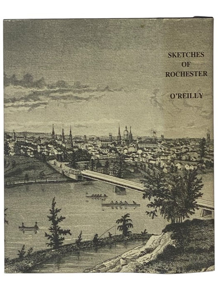 Settlement in the West. Sketches of Rochester; with Incidental Notices of Western New-York. A Collection of Matters Designed to Illustrate the Progress of Rochester During the First Quarter-Century of Its Existence. Including a Map of the City and Some R…