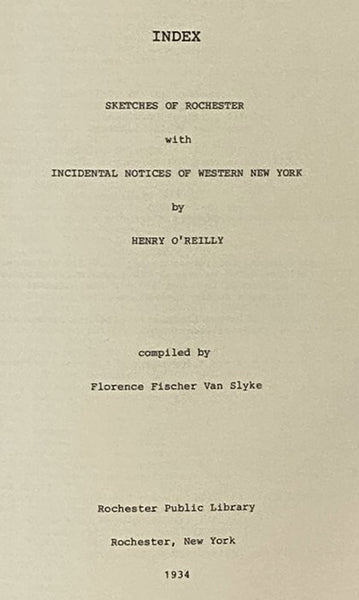 Settlement in the West. Sketches of Rochester; with Incidental Notices of Western New-York. A Collection of Matters Designed to Illustrate the Progress of Rochester During the First Quarter-Century of Its Existence. Including a Map of the City and Some R…