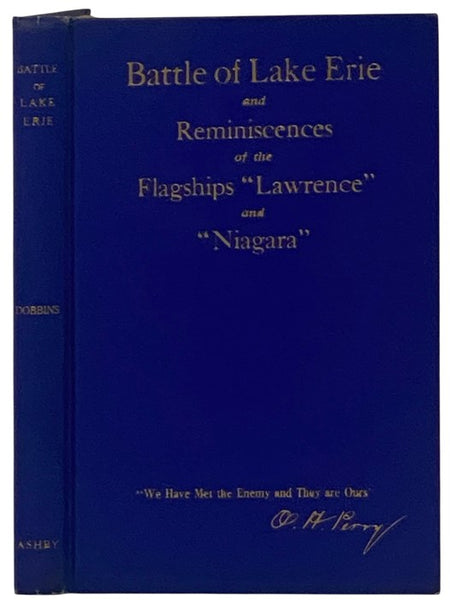 History of the Battle of Lake Erie (September 10, 1813) and Reminiscences of the Flagships Lawrence and Niagara