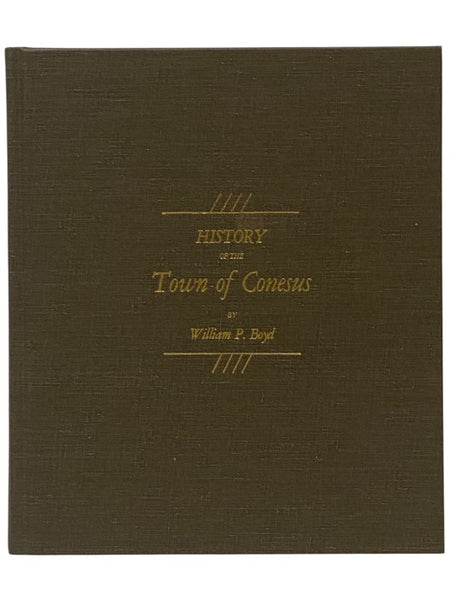 History of the Town of Conesus: Livingston Co., N.Y., from Its First Settlement in 1793, to 1887, with a Brief Genealogical Record of the Conesus Families [New York]