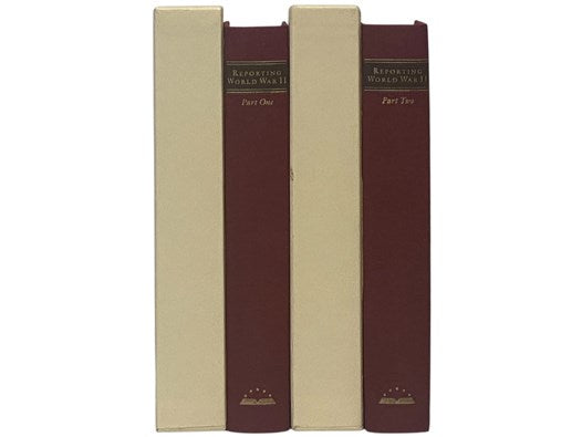 Reporting World War II, in Two Volumes: Part One, American Journalism 1938-1944; Part Two, American Journalism 1944-1946 (The Library of America 77 & 78)