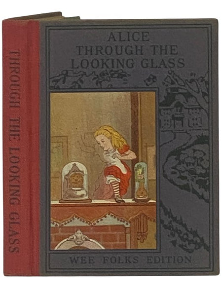 Through the Looking-Glass and What Alice Found There: Adapted for Very Little Folks from the Original Story (Wee Folks Edition)