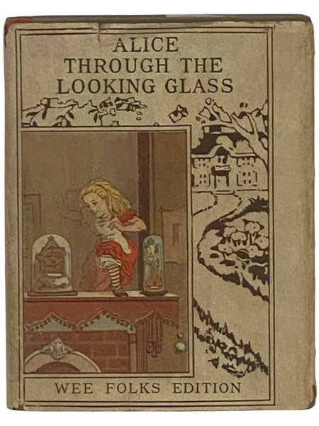 Through the Looking-Glass and What Alice Found There: Adapted for Very Little Folks from the Original Story (Wee Folks Edition)