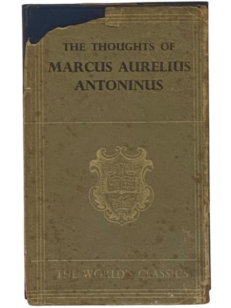 The Thoughts of Marcus Aurelius Antonius (The World's Classics Volume 60) [Meditations]