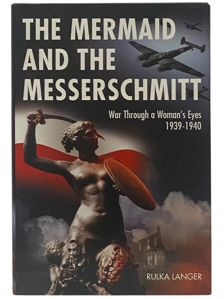 The Mermaid and the Messerschmitt: War Through a Woman's Eyes, 1939-1940