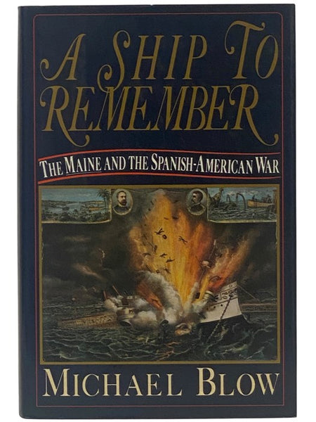 A Ship to Remember: The Maine and the Spanish-American War