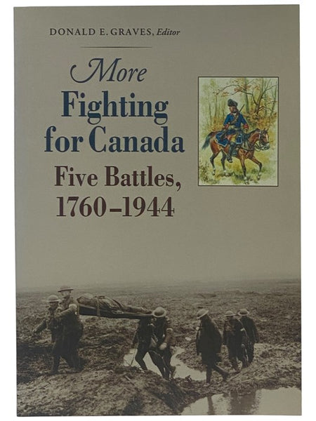 More Fighting for Canada: Five Battles, 1760-1944