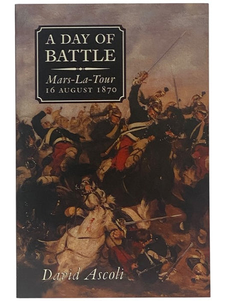 A Day of Battle: Mars-La-Tour, 16 August 1870