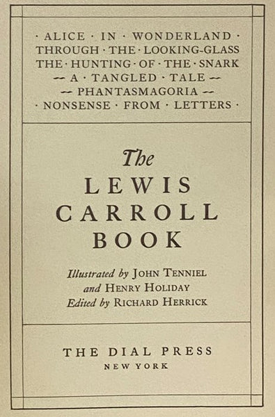 The Lewis Carroll Book: Alice in Wonderland; Through the Looking-Glass; The Hunting of the Snark; A Tangled Tale; Phantasmagoria; Nonsense from Letters