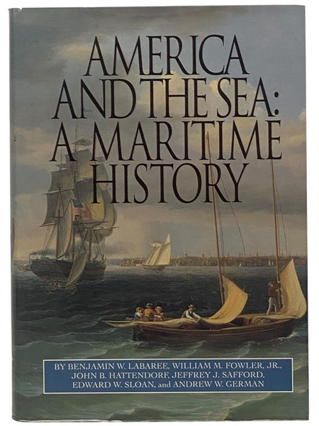 America and the Sea: A Maritime History (The American Maritime Library Volume XV)