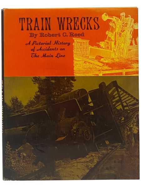 Train Wrecks: A Pictorial History of Accidents on The Main Line