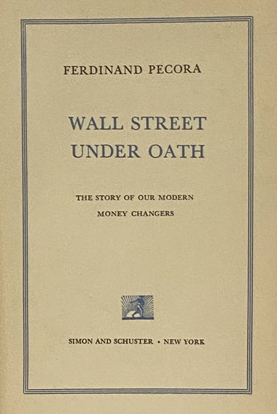 Wall Street Under Oath: The Story of Our Modern Money Changers