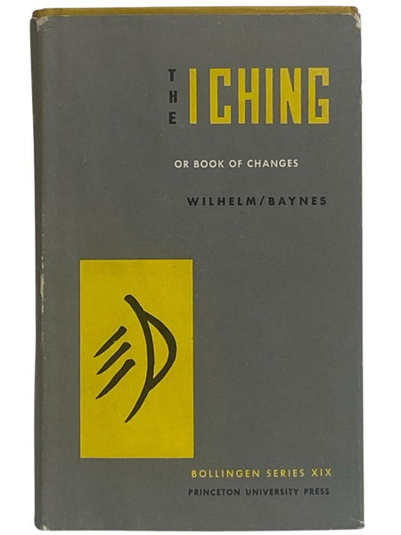 The I Ching or Book of Changes (Bollingen Series XIX [19])