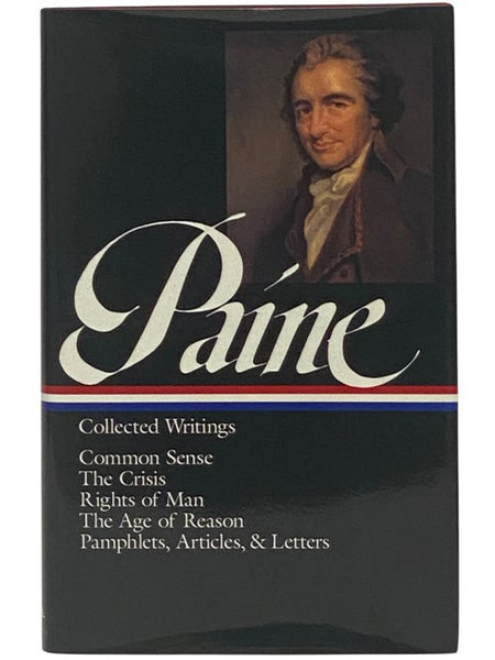 Collected Writings: Common Sense, The Crisis, and Other Pamphlets, Articles, and Letters; Rights of Man; The Age of Reason (The Library of America Series Book 76)