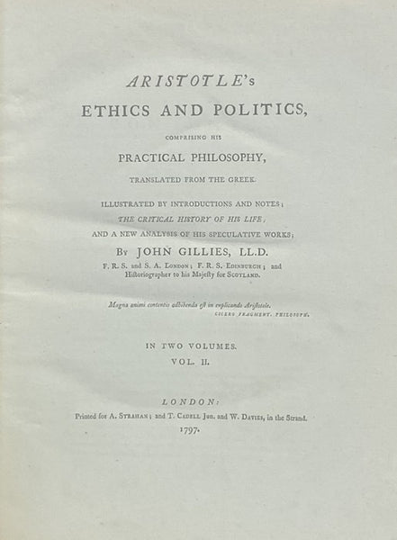 Aristotle's Ethics and Politics, Comprising His Practical Philosophy, Translated from the Greek: Illustrated by Introductions and Notes; the Critical History of His Life; and a New Analysis of His Speculative Works; in Two Volumes. [Nicomachean]
