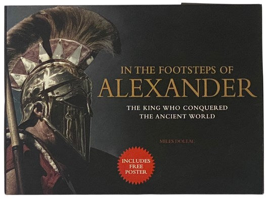 In the Footsteps of Alexander: The King Who Conquered the Ancient World