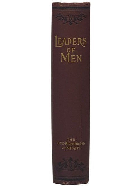 Leaders of Men; or, Types and Principles of Success as Illustrated in the Lives and Careers of Famous Americans of the Present Day