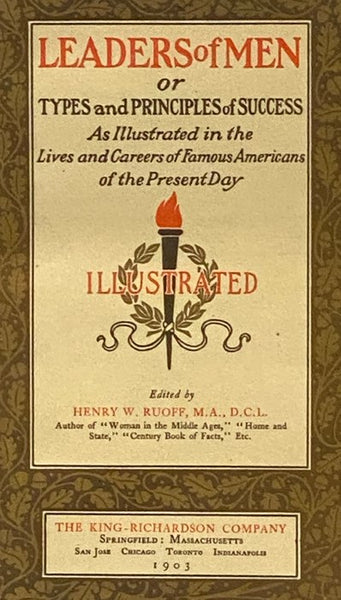 Leaders of Men; or, Types and Principles of Success as Illustrated in the Lives and Careers of Famous Americans of the Present Day