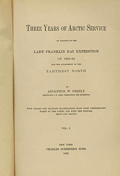 Three Years of Arctic Service: An Account of the Lady Franklin Bay Expedition of 1881-84 and the Attainment of the Farthest North