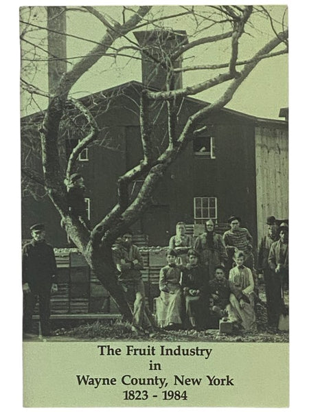 The Fruit Industry in Wayne County, New York 1823-1984