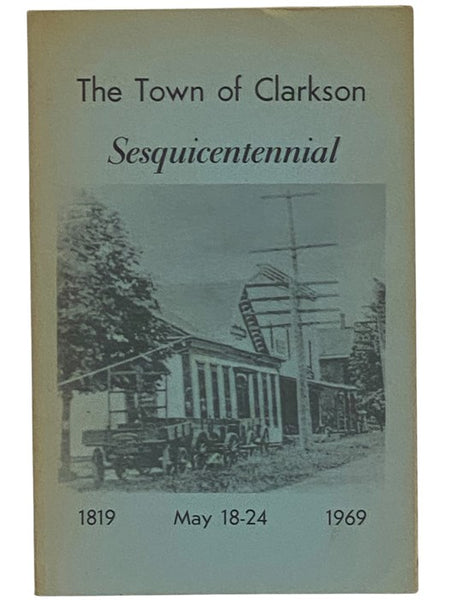 The Town of Clarkson: Sesquicentennial, May 18-24, 1819-1969