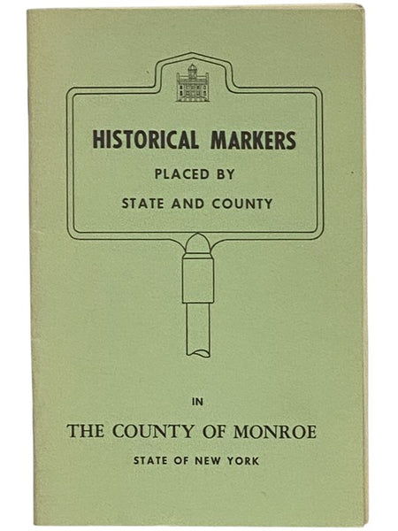 Historical Markers Placed by State and County in the County of Monroe, State of New York