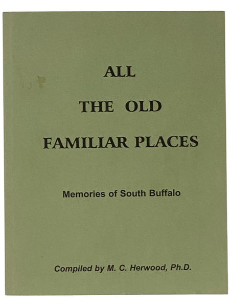All the Old Familiar Places: Memories of South Buffalo [New York]