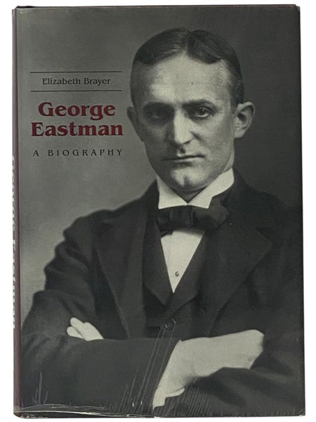 George Eastman: A Biography