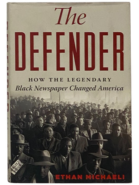 The Defender: How the Legendary Black Newspaper Changed America - From the Age of the Pullman Porters to the Age of Obama