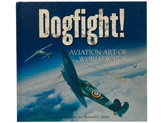 Dogfight! Aviation Art of World War II [Flying Aces]