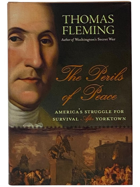 The Perils of Peace: America's Struggle for Survival after Yorktown